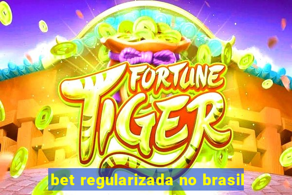 bet regularizada no brasil